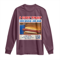 I Got That Dog In Me Long Sleeve Shirt Keep 150 Dank Meme Hot Dog Combo - Wonder Print Shop
