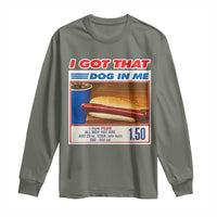 I Got That Dog In Me Long Sleeve Shirt Keep 150 Dank Meme Hot Dog Combo - Wonder Print Shop