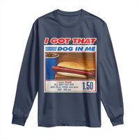 I Got That Dog In Me Long Sleeve Shirt Keep 150 Dank Meme Hot Dog Combo - Wonder Print Shop