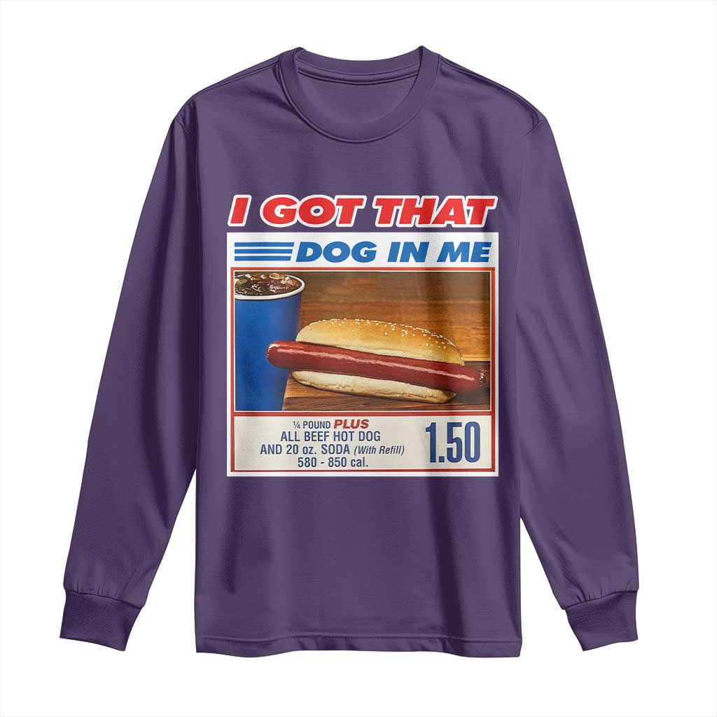 I Got That Dog In Me Long Sleeve Shirt Keep 150 Dank Meme Hot Dog Combo - Wonder Print Shop