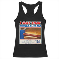 I Got That Dog In Me Racerback Tank Top Keep 150 Dank Meme Hot Dog Combo - Wonder Print Shop