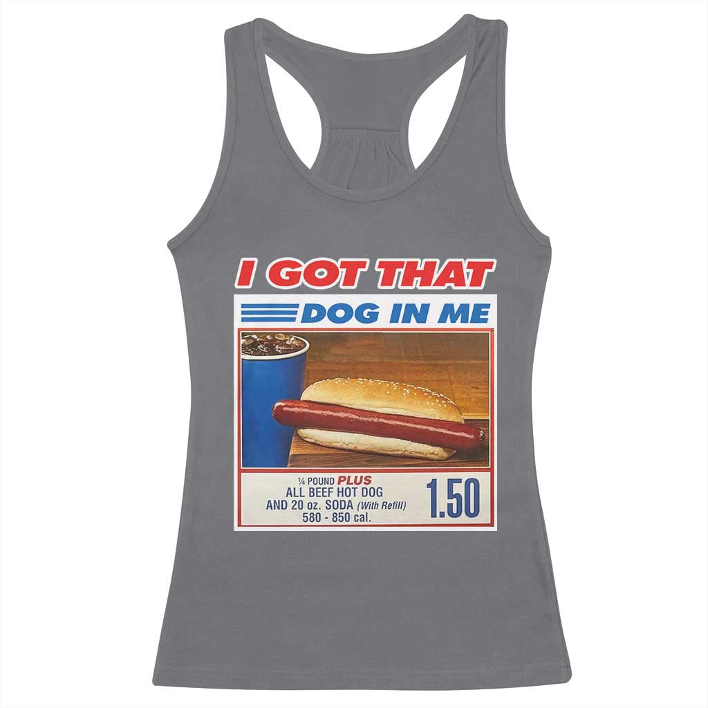I Got That Dog In Me Racerback Tank Top Keep 150 Dank Meme Hot Dog Combo - Wonder Print Shop
