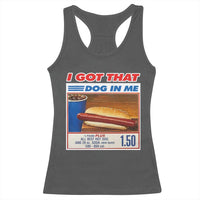 I Got That Dog In Me Racerback Tank Top Keep 150 Dank Meme Hot Dog Combo - Wonder Print Shop