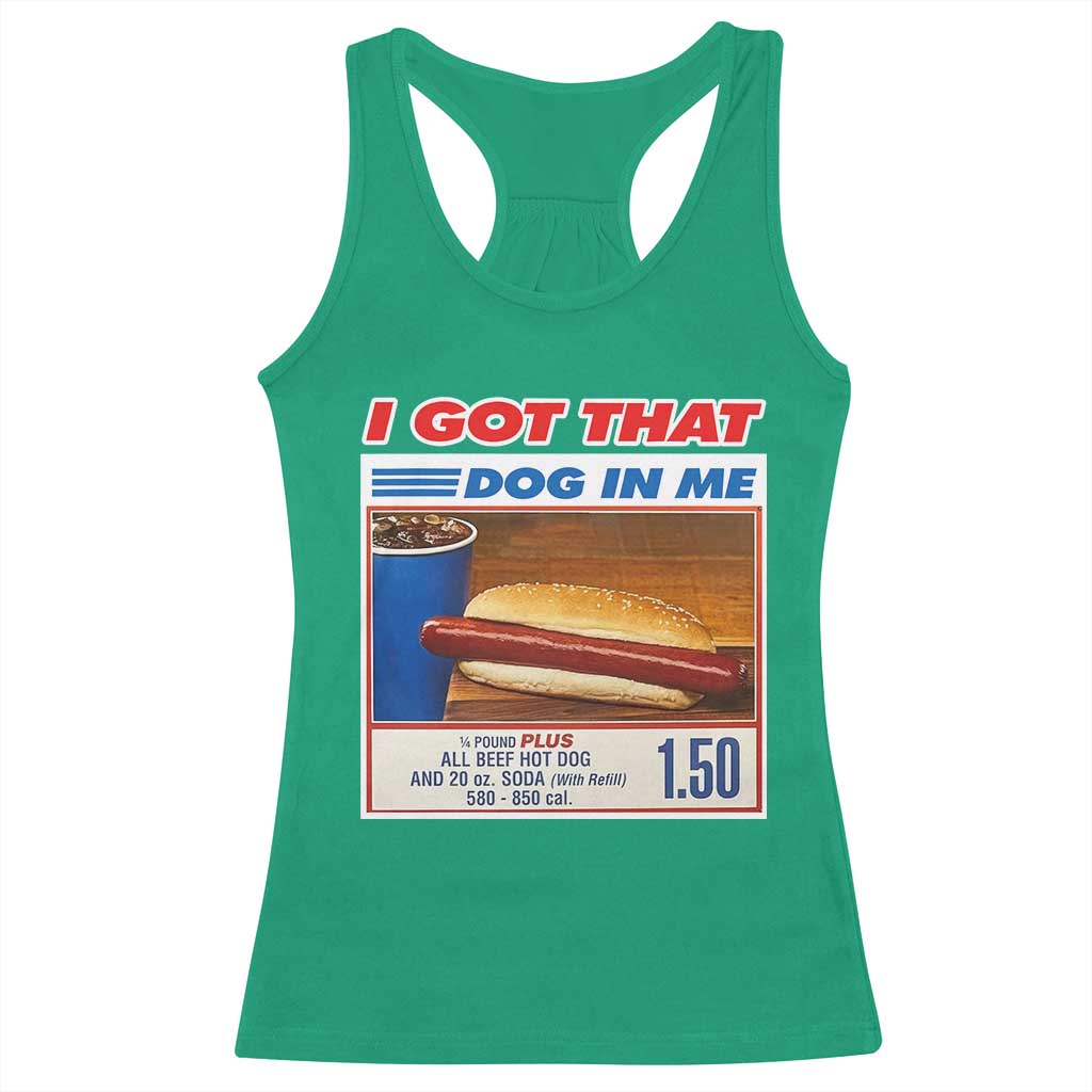 I Got That Dog In Me Racerback Tank Top Keep 150 Dank Meme Hot Dog Combo - Wonder Print Shop
