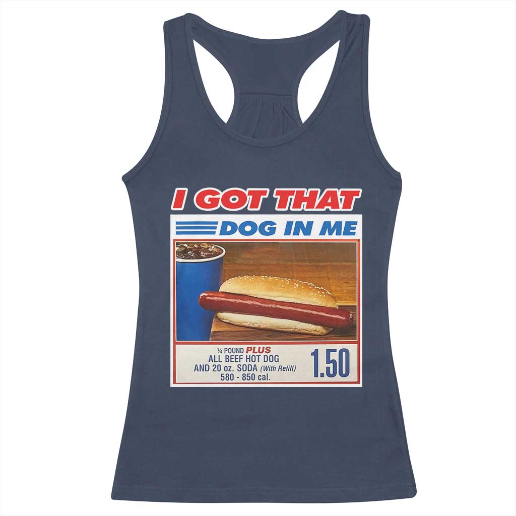 I Got That Dog In Me Racerback Tank Top Keep 150 Dank Meme Hot Dog Combo - Wonder Print Shop