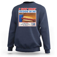 I Got That Dog In Me Sweatshirt Keep 150 Dank Meme Hot Dog Combo - Wonder Print Shop