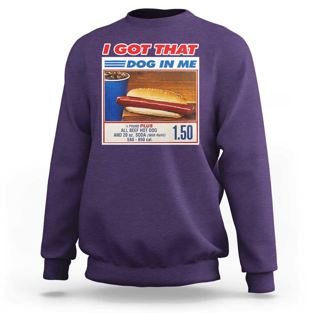 I Got That Dog In Me Sweatshirt Keep 150 Dank Meme Hot Dog Combo - Wonder Print Shop