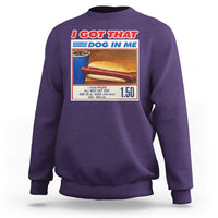 I Got That Dog In Me Sweatshirt Keep 150 Dank Meme Hot Dog Combo - Wonder Print Shop
