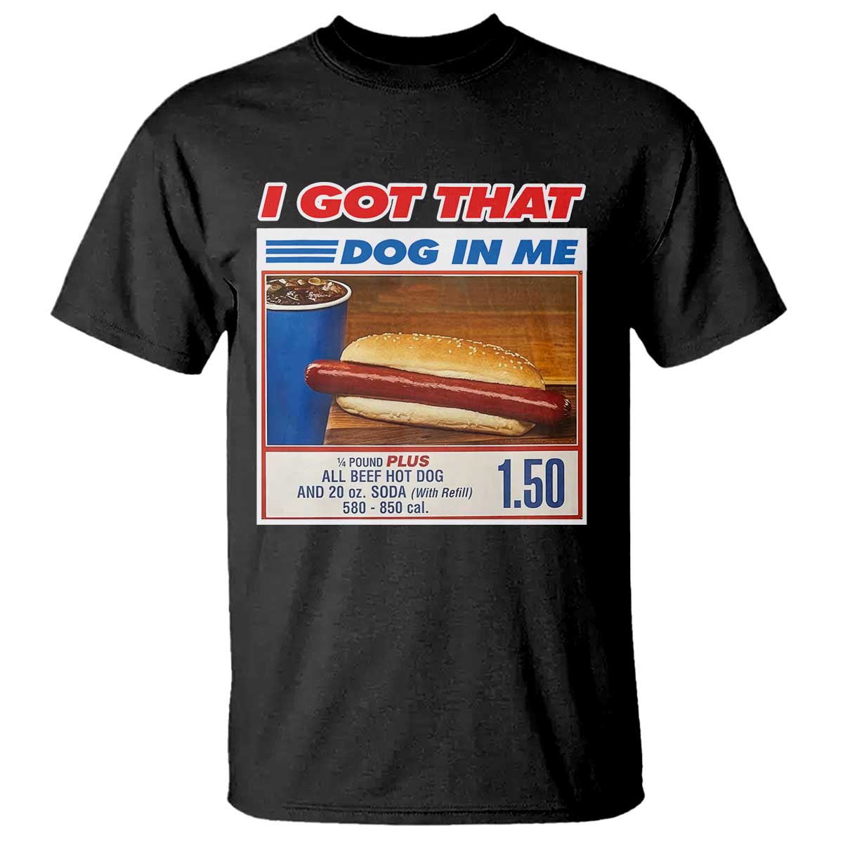 I Got That Dog In Me T Shirt Keep 150 Dank Meme Hot Dog Combo - Wonder Print Shop