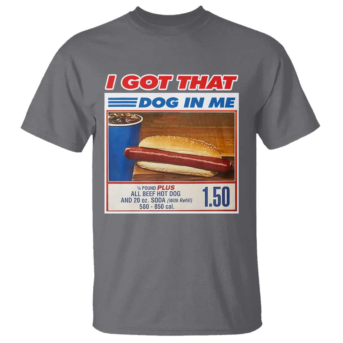 I Got That Dog In Me T Shirt Keep 150 Dank Meme Hot Dog Combo - Wonder Print Shop