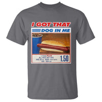 I Got That Dog In Me T Shirt Keep 150 Dank Meme Hot Dog Combo - Wonder Print Shop