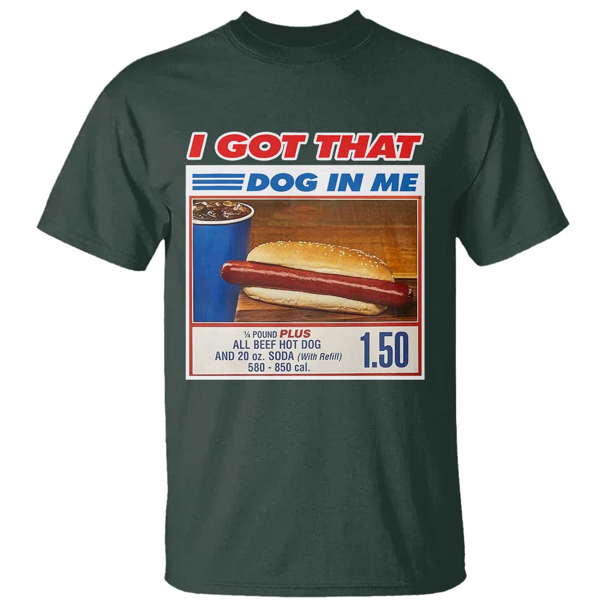 I Got That Dog In Me T Shirt Keep 150 Dank Meme Hot Dog Combo - Wonder Print Shop