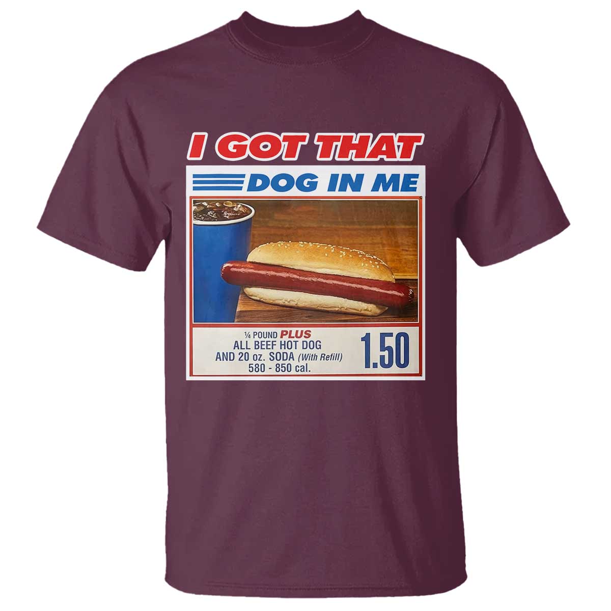 I Got That Dog In Me T Shirt Keep 150 Dank Meme Hot Dog Combo - Wonder Print Shop