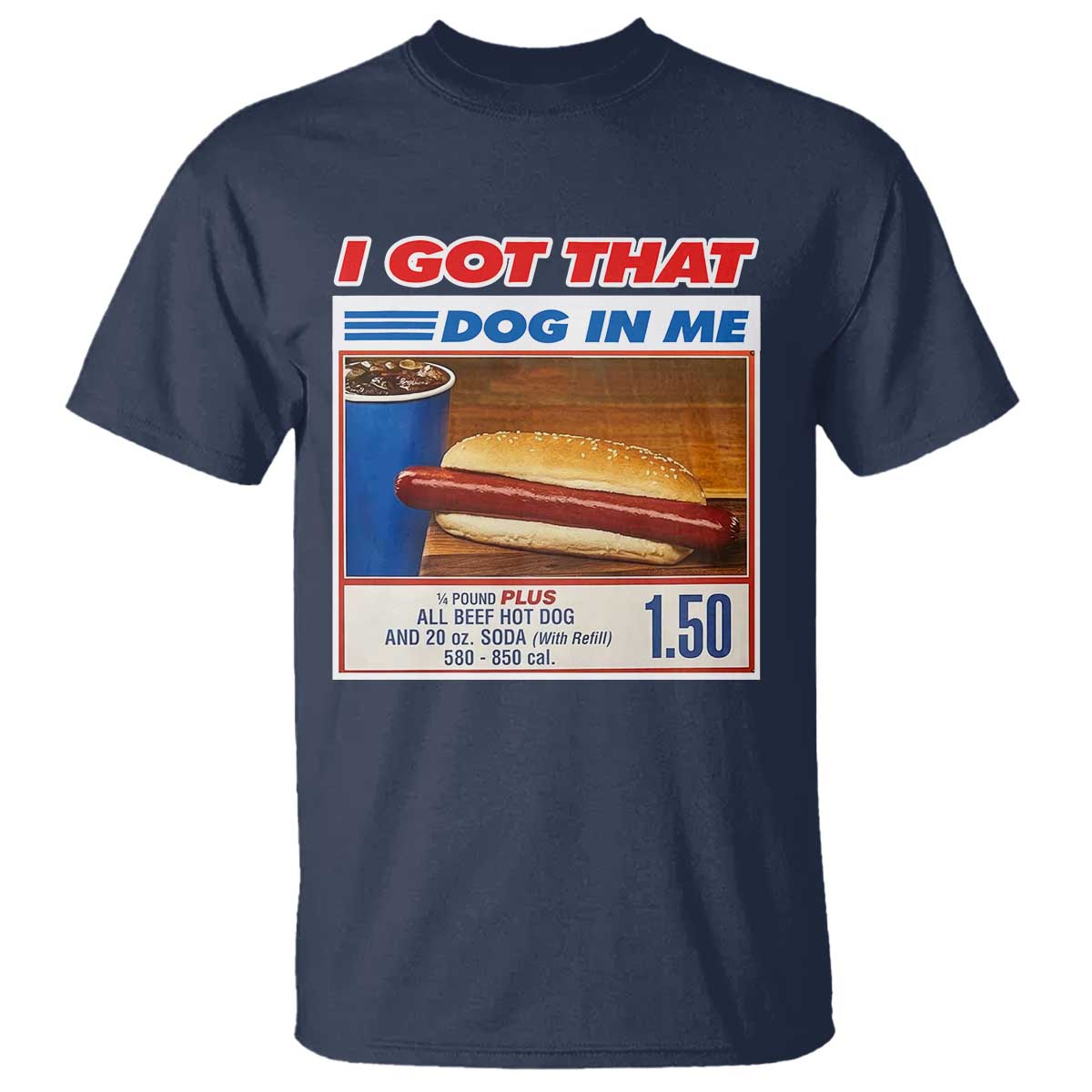 I Got That Dog In Me T Shirt Keep 150 Dank Meme Hot Dog Combo - Wonder Print Shop