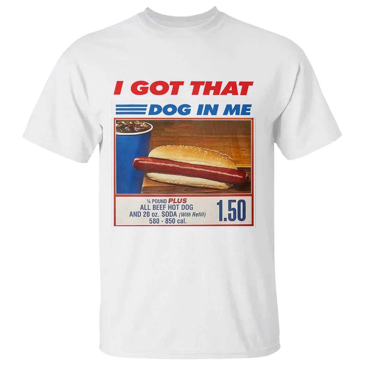 I Got That Dog In Me T Shirt Keep 150 Dank Meme Hot Dog Combo - Wonder Print Shop