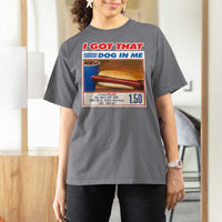 I Got That Dog In Me T Shirt For Women Keep 150 Dank Meme Hot Dog Combo - Wonder Print Shop