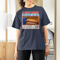I Got That Dog In Me T Shirt For Women Keep 150 Dank Meme Hot Dog Combo - Wonder Print Shop