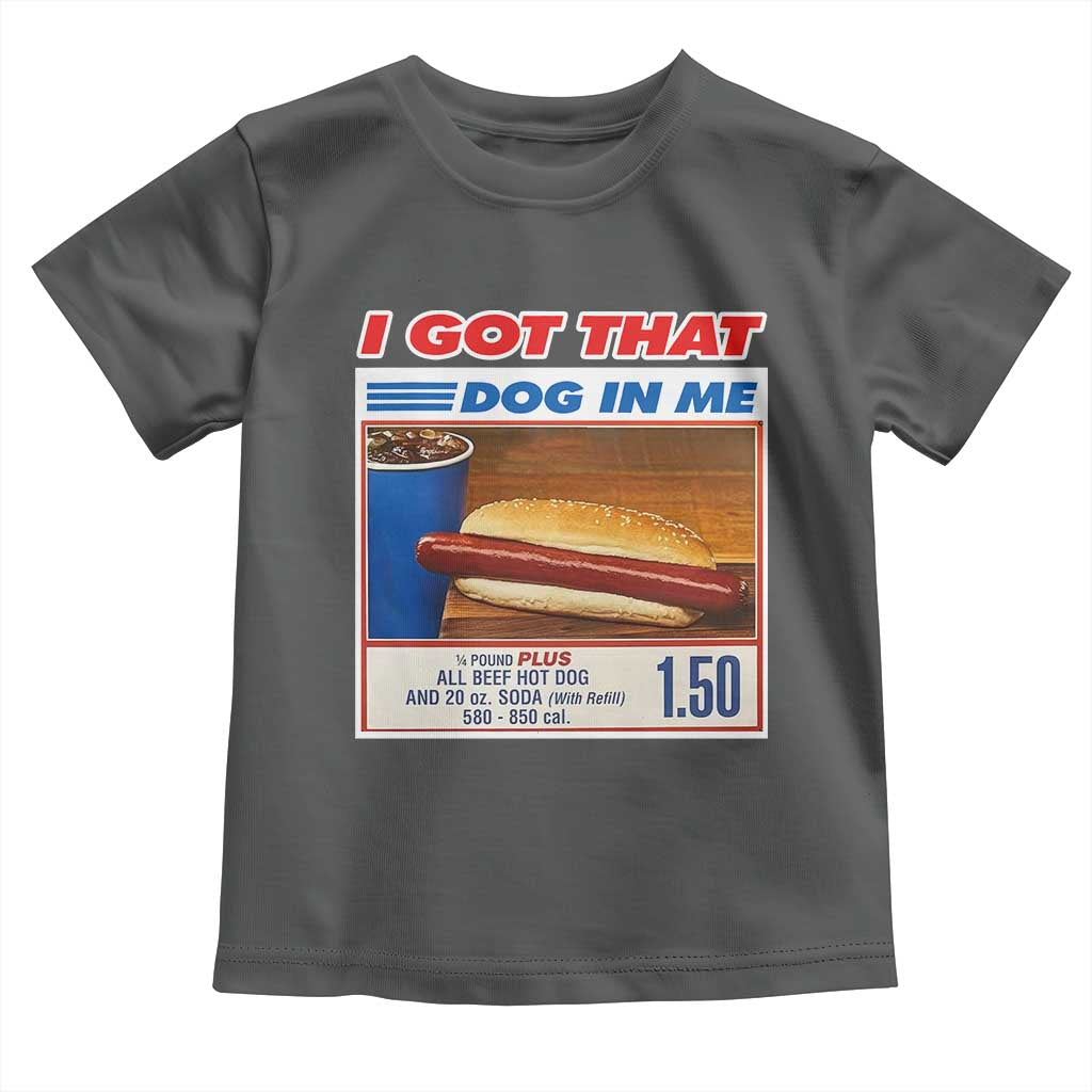 I Got That Dog In Me Toddler T Shirt Keep 150 Dank Meme Hot Dog Combo - Wonder Print Shop