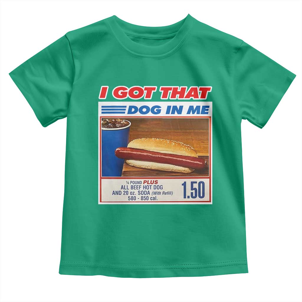 I Got That Dog In Me Toddler T Shirt Keep 150 Dank Meme Hot Dog Combo - Wonder Print Shop