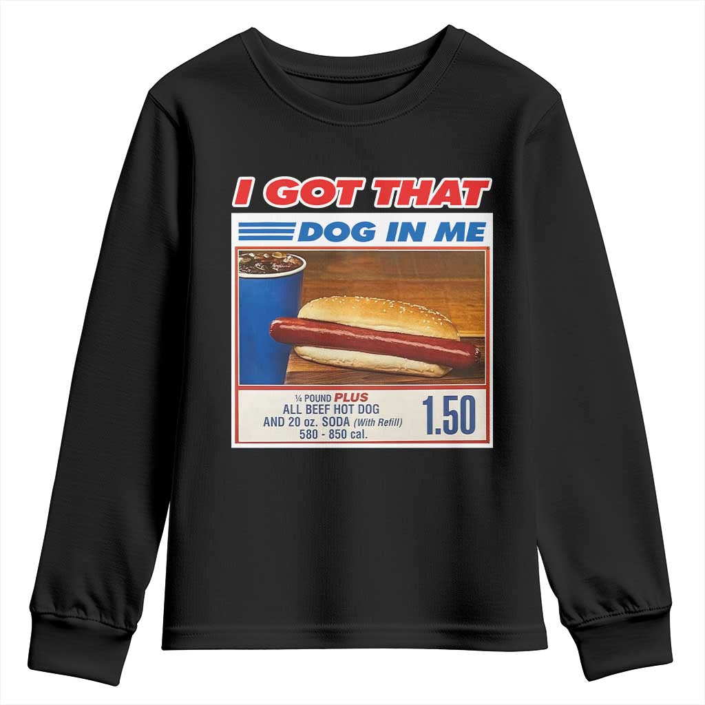 I Got That Dog In Me Youth Sweatshirt Keep 150 Dank Meme Hot Dog Combo - Wonder Print Shop