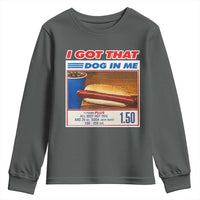 I Got That Dog In Me Youth Sweatshirt Keep 150 Dank Meme Hot Dog Combo - Wonder Print Shop