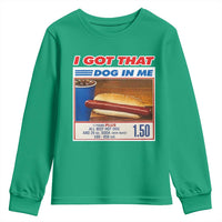 I Got That Dog In Me Youth Sweatshirt Keep 150 Dank Meme Hot Dog Combo - Wonder Print Shop