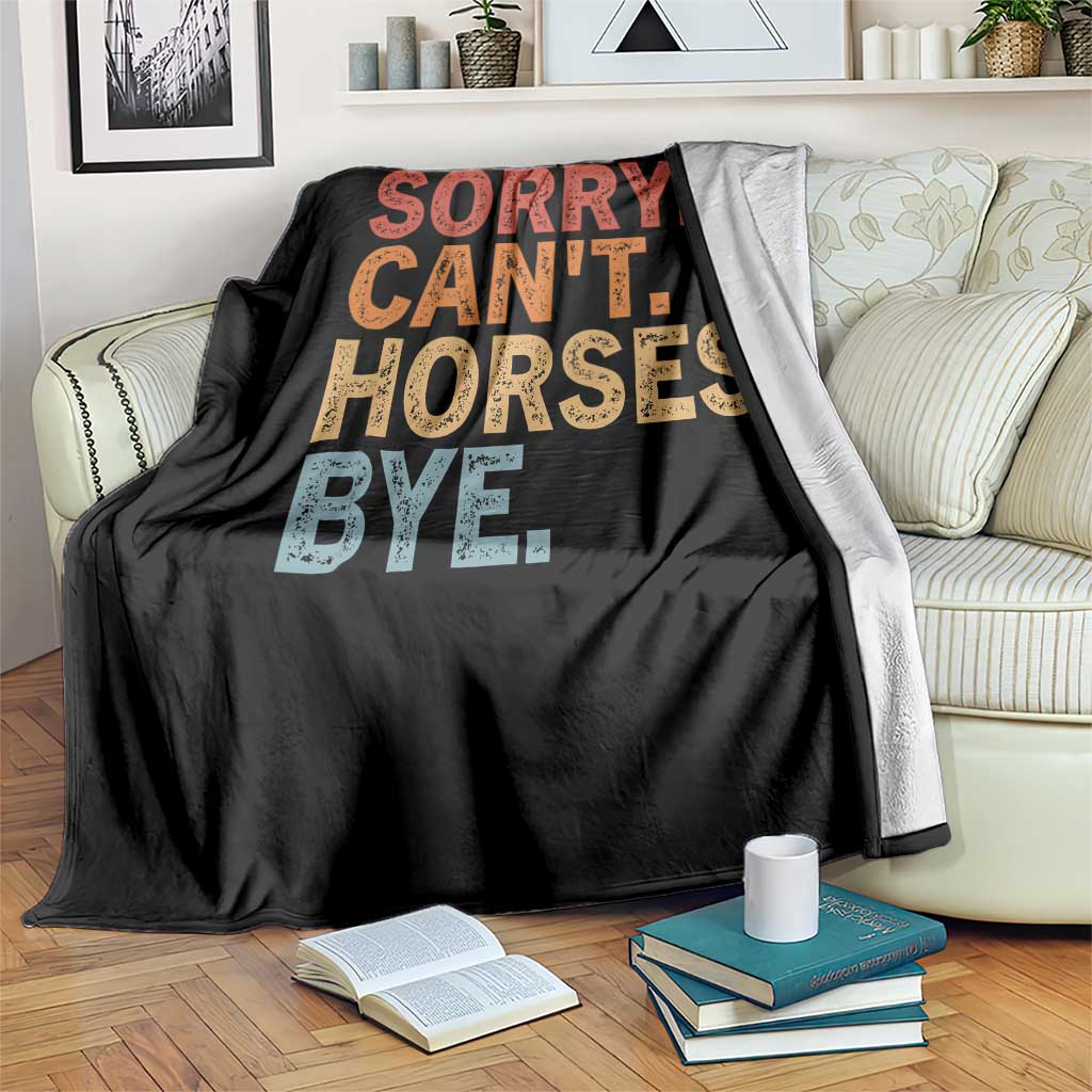 Sorry Cant Horses Bye Throw Blanket Fun Horse Lover Humor - Wonder Print Shop