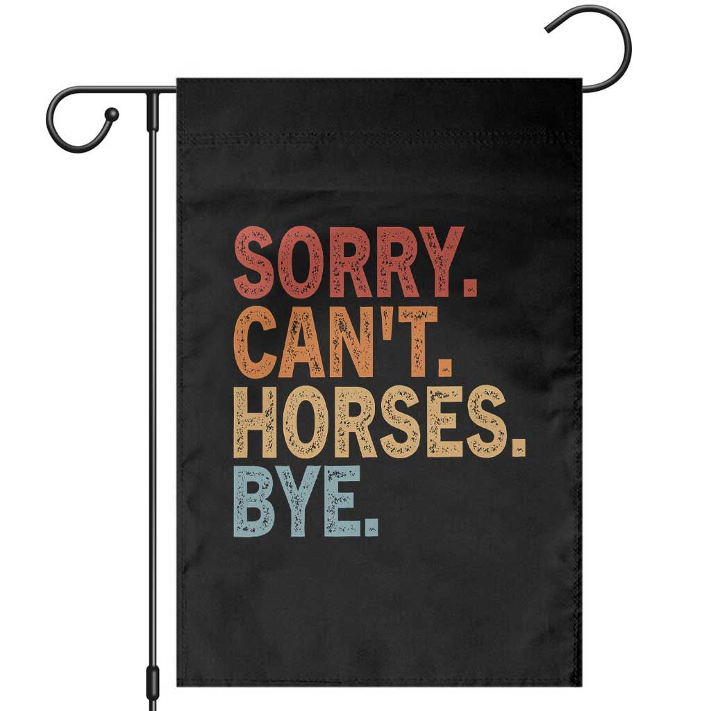 Sorry Cant Horses Bye Garden Flag Fun Horse Lover Humor - Wonder Print Shop