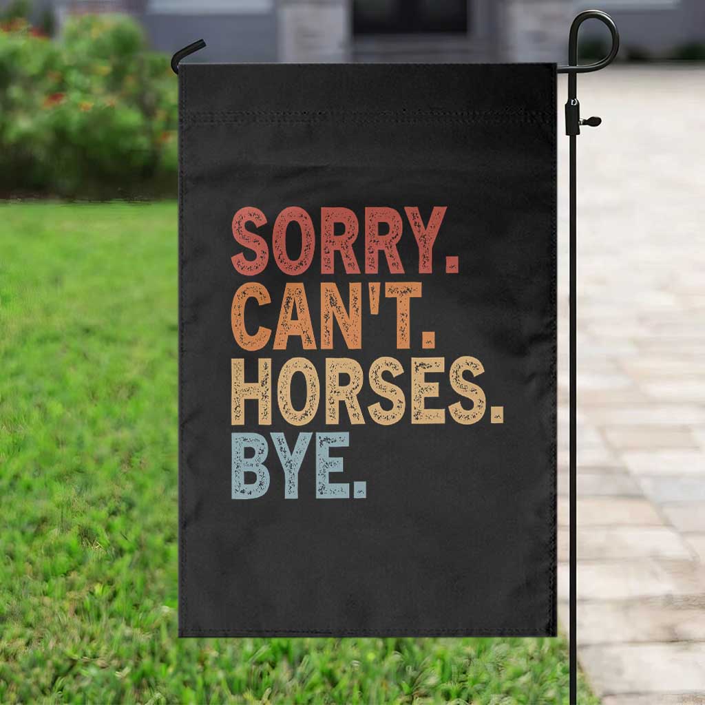 Sorry Cant Horses Bye Garden Flag Fun Horse Lover Humor - Wonder Print Shop