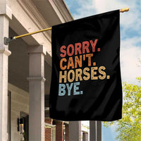 Sorry Cant Horses Bye Garden Flag Fun Horse Lover Humor - Wonder Print Shop