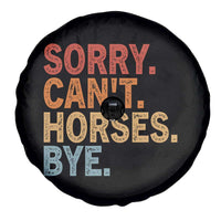 Sorry Cant Horses Bye Spare Tire Cover Fun Horse Lover Humor - Wonder Print Shop