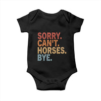 Sorry Cant Horses Bye Baby Onesie Fun Horse Lover Humor - Wonder Print Shop