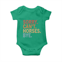 Sorry Cant Horses Bye Baby Onesie Fun Horse Lover Humor - Wonder Print Shop