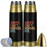 Sorry Cant Horses Bye Bullet Tumbler Fun Horse Lover Humor - Wonder Print Shop