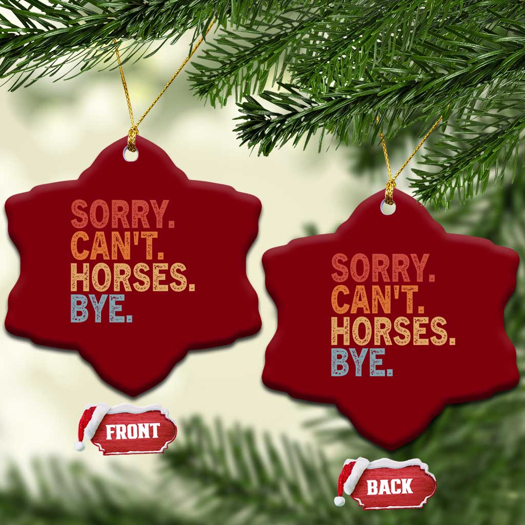 Sorry Cant Horses Bye Ceramic Ornament Fun Horse Lover Humor - Wonder Print Shop