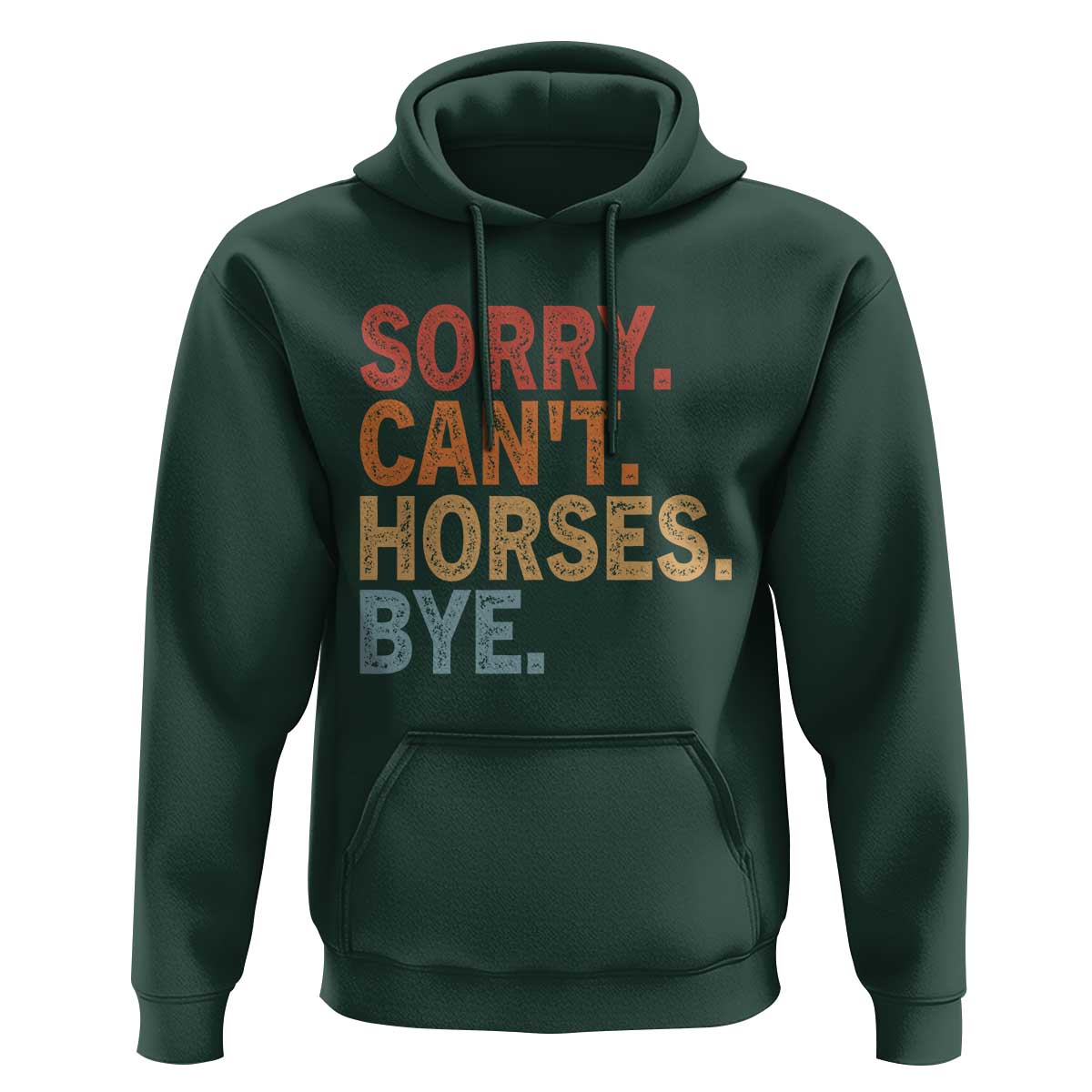 Sorry Cant Horses Bye Hoodie Fun Horse Lover Humor - Wonder Print Shop
