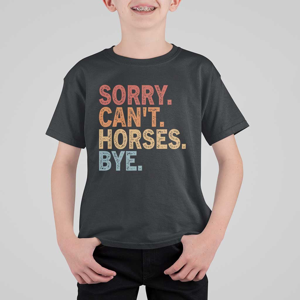 Sorry Cant Horses Bye T Shirt For Kid Fun Horse Lover Humor - Wonder Print Shop