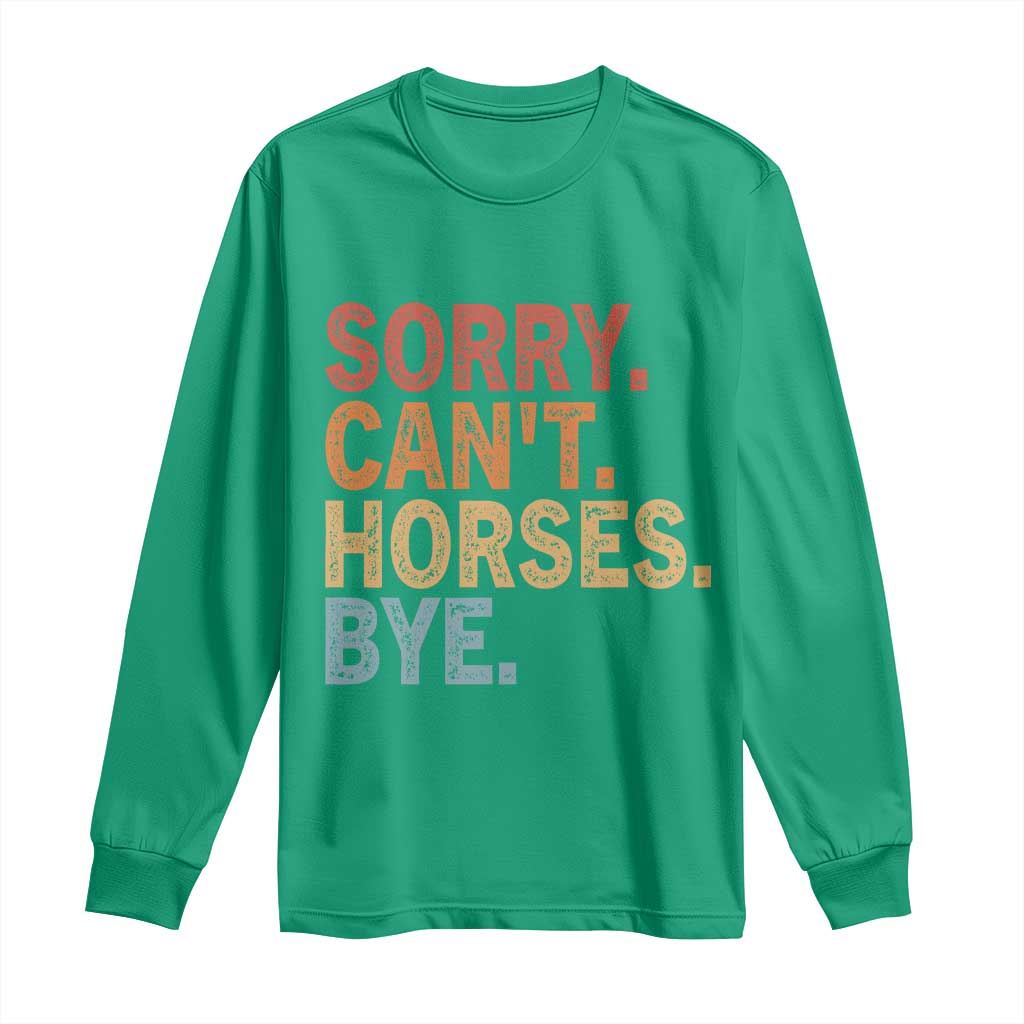 Sorry Cant Horses Bye Long Sleeve Shirt Fun Horse Lover Humor - Wonder Print Shop