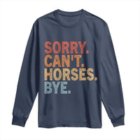 Sorry Cant Horses Bye Long Sleeve Shirt Fun Horse Lover Humor - Wonder Print Shop