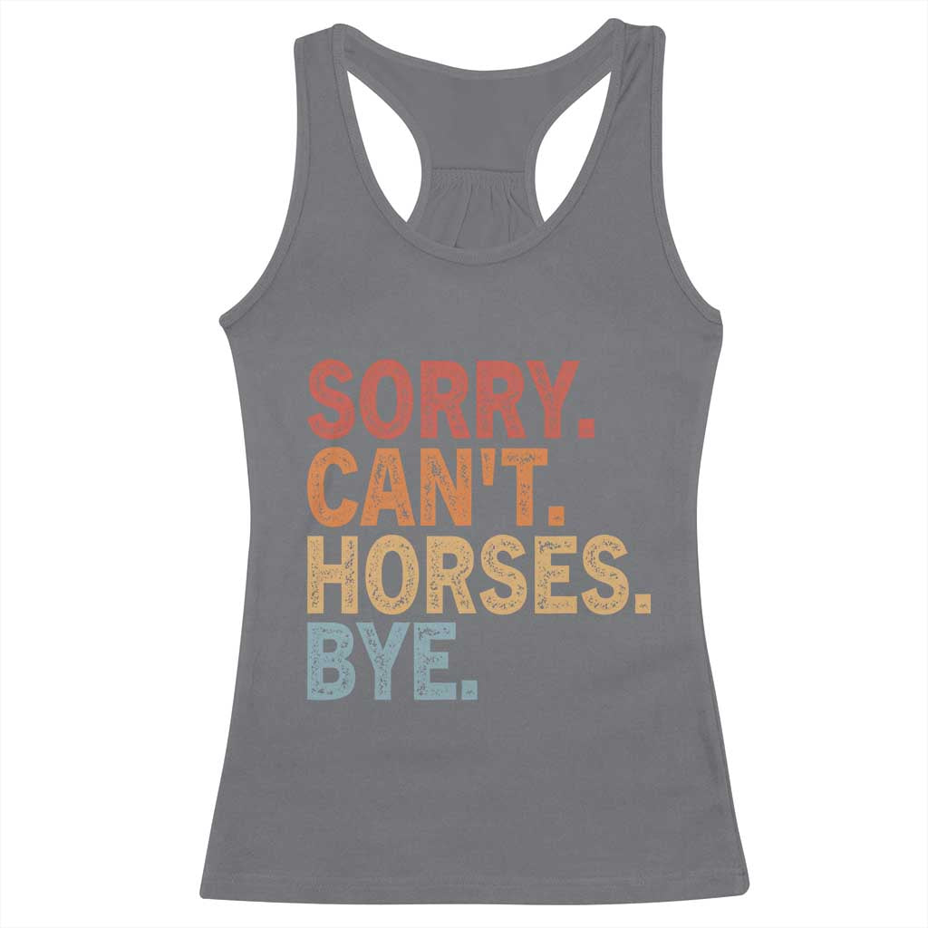 Sorry Cant Horses Bye Racerback Tank Top Fun Horse Lover Humor - Wonder Print Shop