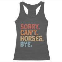 Sorry Cant Horses Bye Racerback Tank Top Fun Horse Lover Humor - Wonder Print Shop