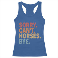 Sorry Cant Horses Bye Racerback Tank Top Fun Horse Lover Humor - Wonder Print Shop