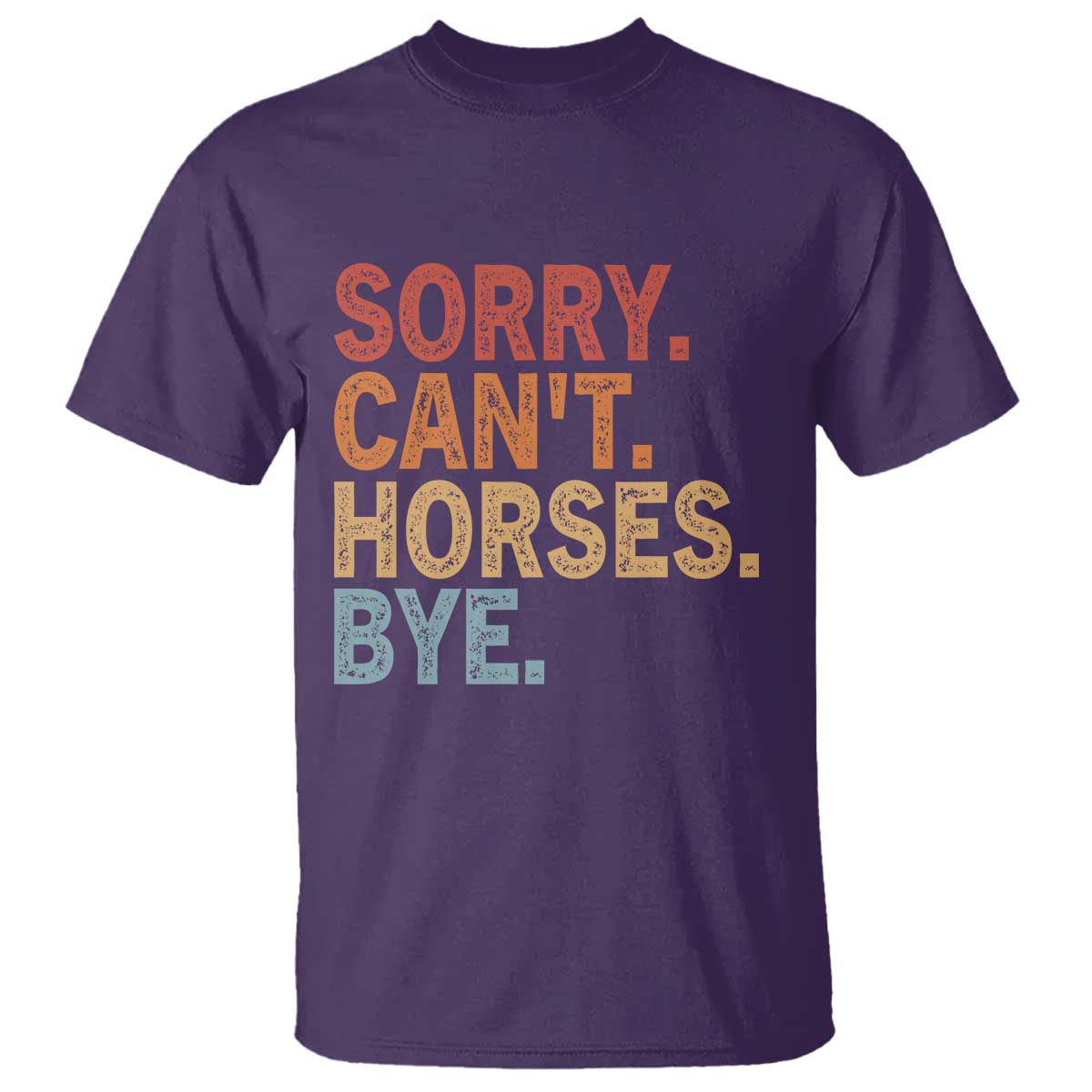 Sorry Cant Horses Bye T Shirt Fun Horse Lover Humor - Wonder Print Shop