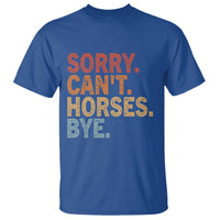 Sorry Cant Horses Bye T Shirt Fun Horse Lover Humor - Wonder Print Shop
