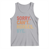 Sorry Cant Horses Bye Tank Top Fun Horse Lover Humor - Wonder Print Shop