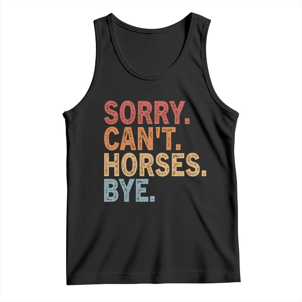 Sorry Cant Horses Bye Tank Top Fun Horse Lover Humor - Wonder Print Shop