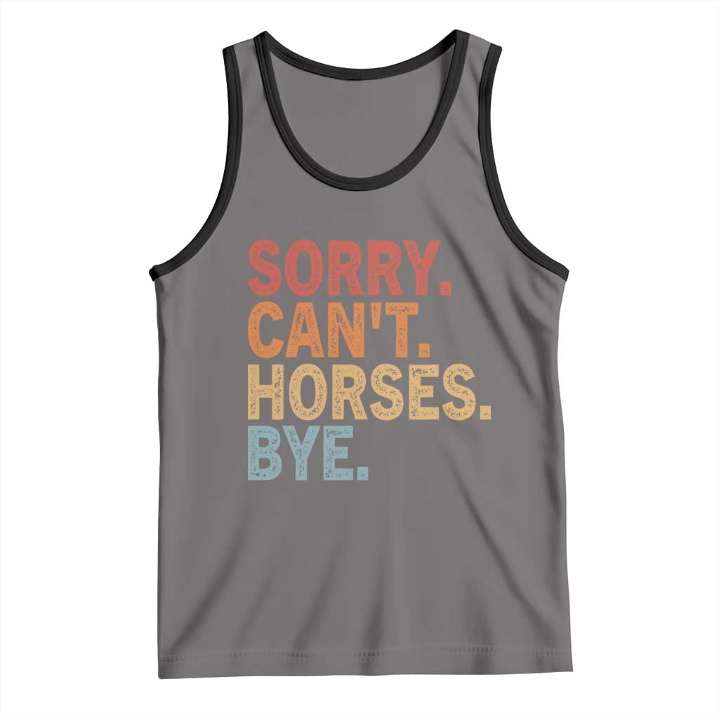 Sorry Cant Horses Bye Tank Top Fun Horse Lover Humor - Wonder Print Shop