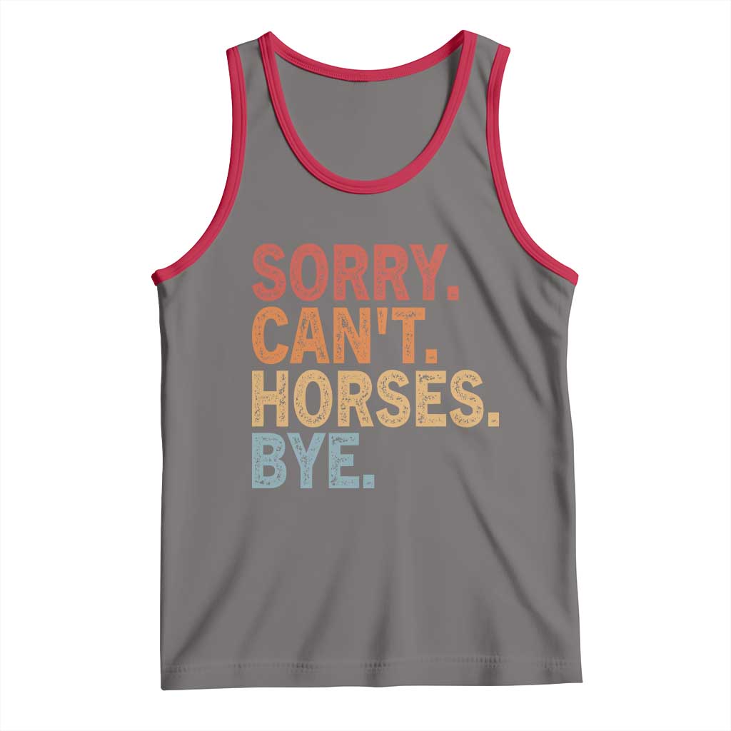 Sorry Cant Horses Bye Tank Top Fun Horse Lover Humor - Wonder Print Shop