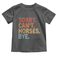 Sorry Cant Horses Bye Toddler T Shirt Fun Horse Lover Humor - Wonder Print Shop