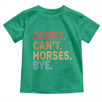 Sorry Cant Horses Bye Toddler T Shirt Fun Horse Lover Humor - Wonder Print Shop